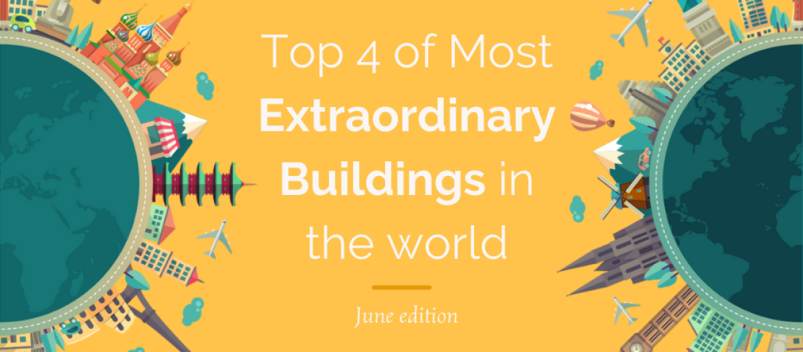 Feature image - Top 4 of the Most Extraordinary Buildings in the World